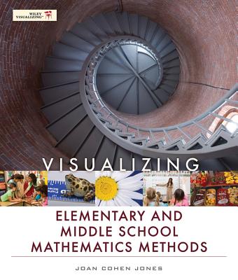 Visualizing Elementary and Middle School Mathematics Methods - Jones, Joan Cohen