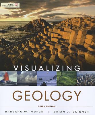 Visualizing Geology - Murck, Barbara W, and Skinner, Brian J