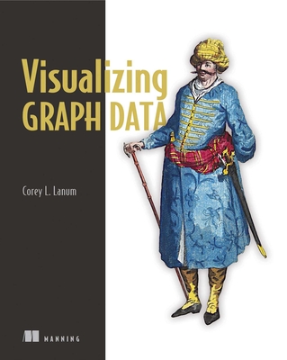 Visualizing Graph Data - Lanum, Corey L