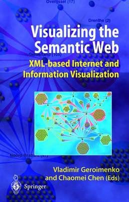 Visualizing the Semantic Web: XML-Based Internet and Information Visualization - Geroimenko, Vladimir (Editor), and Geriomenko, Vladimir, and Chen, Chaomei, PH.D.