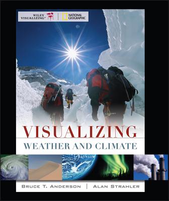 Visualizing Weather and Climate - Anderson, Bruce, and Strahler, Alan H.