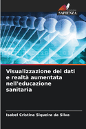 Visualizzazione dei dati e realt? aumentata nell'educazione sanitaria