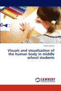 Visuals and Visualisation of the Human Body in Middle School Students