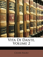 Vita Di Dante, Volume 2 - Balbo, Cesare