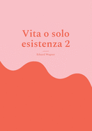 Vita o solo esistenza 2: Sono soddisfatto?