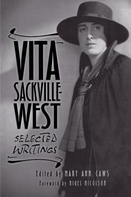 Vita Sackville-West: Selected Writings - Caws, Mary Ann (Editor), and Nicolson, Nigel (Foreword by)