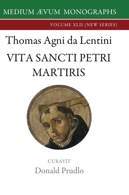 Vita Sancti Petri Martiris - Da Lentini, Thomas Agni, and Prudlo, Donald (Editor)