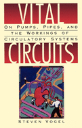 Vital Circuits: On Pumps, Pipes, and the Workings of Circulatory Systems