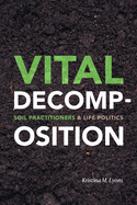 Vital Decomposition: Soil Practitioners and Life Politics
