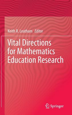 Vital Directions for Mathematics Education Research - Leatham, Keith R, Dr. (Editor)