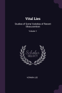 Vital Lies: Studies of Some Varieties of Recent Obscurantism; Volume 1