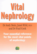 Vital Nephrology: Your Essential Reference for the Most Vital Points of Nephrology - Stein, Andy, and Wild, Janet, and Cook, Paul