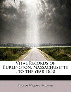 Vital Records of Burlington, Massachusetts, to the Year 1850