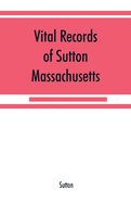 Vital records of Sutton, Massachusetts, to the end of the year 1849