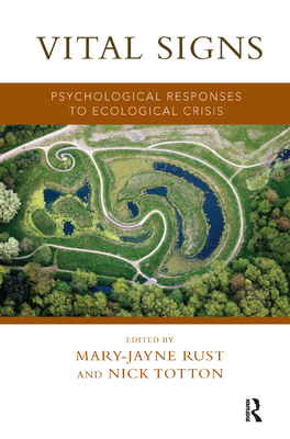 Vital Signs: Psychological Responses to Ecological Crisis - Rust, Mary-Jayne (Editor), and Totton, Nick (Editor)