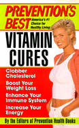 Vitamin Cures: The Ultimate Compendium of Vitamin and Mineral Cures with More Than 500 Remedies for Whatever Ails You!