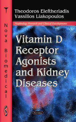 Vitamin D Receptor Agonists & Kidney Diseases - Eleftheriadis, Theodoros, and Liakopoulos, Vassilios