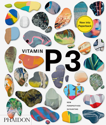 Vitamin P3: New Perspectives in Painting - Schwabsky, Barry (Introduction by), and Phaidon Editors