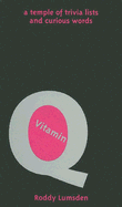 Vitamin Q: A Temple of Trivia Lists and Curious Words
