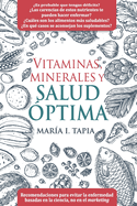 Vitaminas, Minerales y Salud Optima: Recomendaciones Para Evitar La Enfermedad Basadas En La Ciencia, No En El Marketing