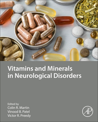 Vitamins and Minerals in Neurological Disorders - R Martin, Colin (Editor), and Patel, Vinood, BSC, PhD (Editor), and Preedy, Victor R (Editor)