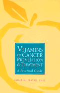 Vitamins in Cancer Prevention and Treatment: A Practical Guide - Prasad, Kedar N, PH.D.