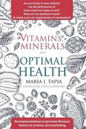 Vitamins, Minerals and Optimal Health: Recommendations to Prevent Diseases Based on Science, Not Marketing