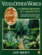 Vita's Other World: A Gardening Biography of Vita Sackville-West