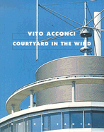 Vito Acconci: Courtyard in the Wind - Acconci, Vito, and Schtz, Heinz (Editor)