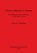 Vitreous Materials at Amarna: The production of glass and faience in 18th Dynasty Egypt