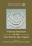 Vitreous Materials in the Late Bronze Age Aegean: A Window to the East Mediterranean World