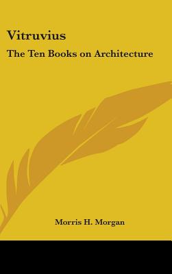 Vitruvius: The Ten Books on Architecture - Morgan, Morris H (Translated by)