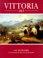 Vittoria 1813: Wellington Sweeps the French from Spain - Fletcher, Ian