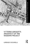 Vittorio Gregotti: Architect of the Modern Project