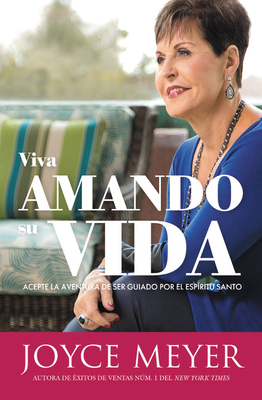 Viva Amando Su Vida: Acepte La Aventura de Ser Dirigido Por El Esp?ritu Santo - Meyer, Joyce