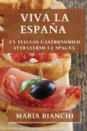 Viva la Espaa: Un viaggio gastronomico attraverso la Spagna