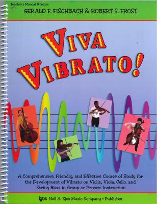 Viva Vibrato! a Comprehensive, Friendly, and Effective Course of Study for the Development of Vibrat - Gerald F. Fischbach