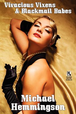 Vivacious Vixens & Blackmail Babes: Tales of Erotic Noir / Violence Is the Only Solution: 3 Vic Powers Crime Tales (Wildside Mystery Double #9) - Hemmingson, Michael, and Lovisi, Gary