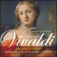 Vivaldi: L'Amore per Elvira  - Adrian Chandler (violin); La Serenissima; Mhairi Lawson (soprano)