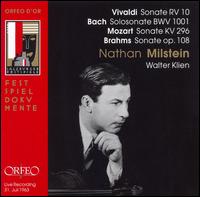 Vivaldi: Sonate RV 10; Bach: Solosonate BWV 1001; Mozart: Sonate KV 296; Brahms: Sonate Op. 108 - Nathan Milstein (violin); Walter Klien (piano)