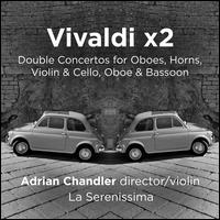 Vivaldi x2: Double Concertos for Oboes, Horns, Violin & Cello, Oboe & Bassoon - Adrian Chandler (violin); Anneke Scott (horn); Anneke Scott (french horn); Jocelyn Lightfoot (horn);...