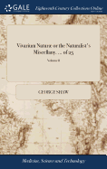 Vivarium Natur or the Naturalist's Miscellany. ... of 25; Volume 8