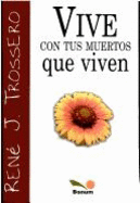 Vive Con Tus Muertos Que Viven