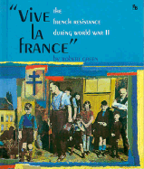"Vive La France": The French Resistance during World War II
