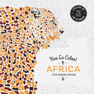 Vive Le Color! Africa (Coloring Book): Color In; De-stress (72 Tear-out Pages)