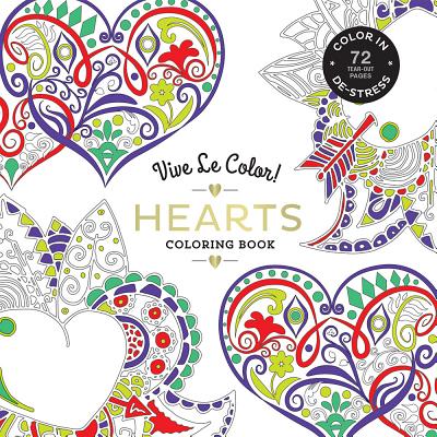 Vive Le Color! Hearts (Adult Coloring Book): Color In; De-stress (72 Tear-out Pages) - Abrams Noterie
