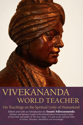 Vivekananda, World Teacher: His Teachings on the Spiritual Unity of Humankind - Adiswarananda, Swami