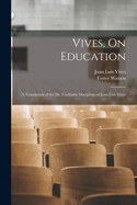 Vives, On Education: A Translation of the De Tradendis Disciplinis of Juan Luis Vives