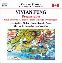 Vivian Fung: Dreamscapes - Conor Hanick (prepared piano); Kristin Lee (violin); Metropolis Ensemble; Andrew Cyr (conductor)
