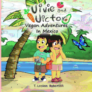 Vivie and Victor: Vegan Adventures in Mexico